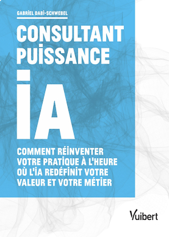 Consultant puissance IA, le livre de Gabriel Dabi-Schwebel chez Vuibert